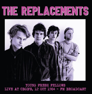 Replacements - Young Fresh Fellows. Live At Cbgb's 12 Oct 1984 - Fm Broadcast