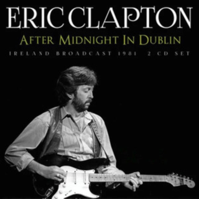 Eric Clapton - After Midnight in Dublin - 2 CD Set