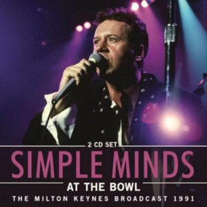 Simple Minds - At the Bowl - The Milton Keynes Broadcast - 2 CD Set