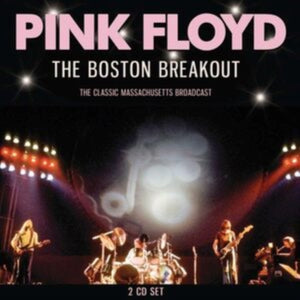 Pink Floyd - The Boston Breakout - 2 CD Set