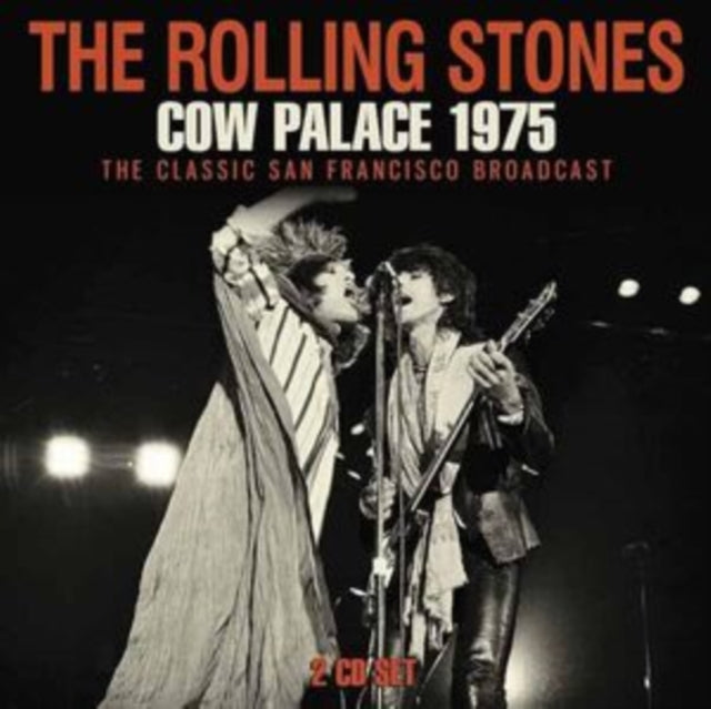 The Rolling Stones - Cow Palace 1975 - The Classic 1975 San Francisco Broadcast - 2 CD Set