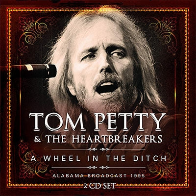 Tom Petty and the Heartbreakers - A Wheel in the Ditch - 2 CD Set