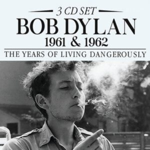 Bob Dylan - The Years Of Living Dangerously - 1961 & 1962 - 3 CD Set