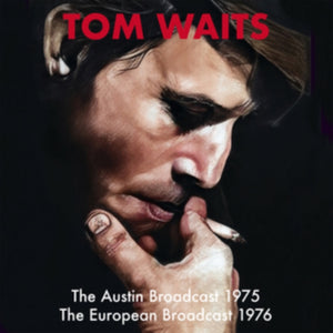 Tom Waits - The Austin Broadcast 1975 and the 1976 European Broadcast - 2 CD Set