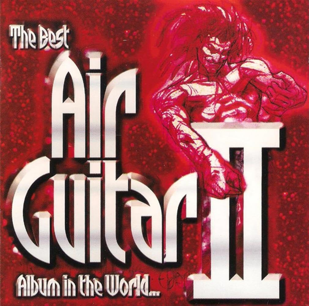 The Best Air Guitar Album In The World 2 - 2 CD Set