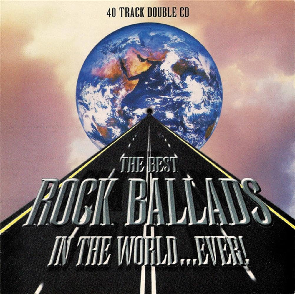 The Best Rock Ballads in the World... Ever! - 2 CD Set