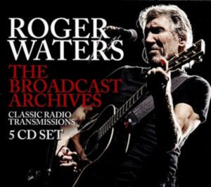 Roger Waters - The Broadcast Archives - 5 CD Box Set
