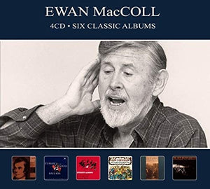Ewan MacColl - Six Classic Albums - 4 CD Box Set