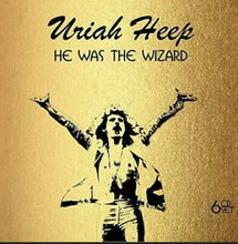 Load image into Gallery viewer, Uriah Heep - He Was The Wizard - 6 CD Set